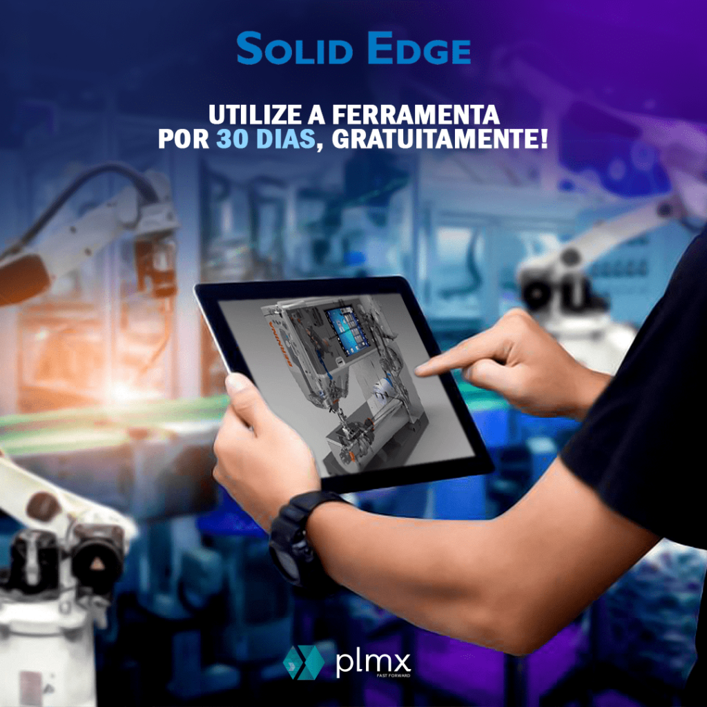 PLMX: Utilize o Solid Edge por 30 Dias Grátis